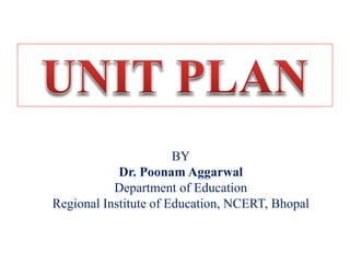 BY
Dr. Poonam Aggarwal
Department of Education
Regional Institute of Education, NCERT, Bhopal
 