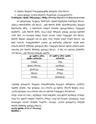 10. jdpahs; ftdj;jpw;F tha;g;gspg;gjhfg; ghlj;jpl;lk; mika Ntz;Lk;. 
11. rpwe;j ghlj;jpy; xt;nthU gFjpf;Fk; fhyepHzak; nra;ag;gl;bUf;Fk;. 
Nehf;fq;fis elj;ijf; Nfhyq;fspy; vOJjy; (Writing Objectives in Behavioral terms) 
xU ghlj;jpl;lj;jpy; fw;gpj;jy; Nehf;fq;fs; njspthf KjypNyNa Fwpf;fg;gl Ntz;Lk;. 
,jidaLj;J Nehf;ff;$Wfis vOj Ntz;Lk;. ,j;jifa Nehf;ff; $Wfs; elj;ijf;Nfhyq;fspy; $wg;gl;l 
Nehf;fq;fNs MFk;. ,it Nehf;fq;fis miltjw;F khztHfs; gpd;gw;Wfpd;w Fwpg;ghd 
elj;ijfshFk;. ,j;jifa Nehf;ff; $Wfs; my;yJ elj;ijf; Nfhyq;fs; ghlj;ijg; gw;wpa tpsf;fkhf 
,Uf;ff; $lhJ. mJ fw;wypd; Kbtpy; khztd; nra;Ak; nraiyf; Fwpg;gjhf ,Uf;f Ntz;Lk;. 
Nehf;ff; $wpidr; rpwg;ghf vOj xU tpidr; nrhy; khztdJ nraiyf; Fwpf;f Ntz;Lk;. rpy 
tpidr; nrhw;fs; Fwpg;ghiditfshf ,y;yhky; gy tpsf;fq;fisj; jUfpd;wd. mj;jifa tpidr; 
nrhw;fis Nehf;ff; $Wfshfg; gad;gLj;jf; $lhJ. Fwpg;ghd Neuhd nghUs; jUfpd;w tpidr; 
nrhw;fisj; jhd; Nehf;ff; $Wfshfg; gad;gLj;j Ntz;Lk;. ,it xNu xU nghUisj; jUtdthfTk; 
,Uf;f Ntz;Lk;. ,jidf; fPo;f;fz;l thHj;ijfs; tpsf;Fk;. 
gy nghUs; jUk; 
tpidr; nrhw;fs; 
xU nghUs; jUk; tpidr; 
nrhw;fs; 
mwpjy; vOjy; 
ghpe;j nfhs;sy; xg;Gtpj;jy; 
ghuhl;Ljy; fz;lwpjy; 
kfpo;jy; jPHj;jy; 
ek;Gjy; gl;baypLjy; 
,t;tpUtifg; gl;baypYk; fhzg;gLk; thHj;ijfSf;fpilNa fhzg;gLk; NtWghLfs; cq;fSf;Fj; 
njspthfj; njhpAk;. Kjy; gl;baypy; cs;s nrhw;fs; gy nghUs; nfhLf;ff; $bajha; cs;sJ. 
,uz;lhtJ gl;baypy; cs;s nrhw;fs; xNu xU nghUisf; Fwpg;gpl;L fhl;Lfpd;wd;. 
vOJjy; vd;gJ xU nray;;; xg;Gtpj;jy; vd;gJ kdg;ghlk; nra;j gpd;G xg;Gtpj;jy; fz;lwpjy; 
vd;gJ fz;L gpd;G mwpjiyf; Fwpf;Fk;; jPHj;jy; vd;gJ tpil fhz;gJk;; gl;baypLjy; vd;gJ 
xd;wd;gpd; xd;whf vOJtijAk; Fwpf;Fk;. ,tw;wpy; ,uz;lhtJ gl;baypYs;s thHj;ijfis 
Nehf;ff; $Wfshfg; gad;gLj;j Ntz;Lk;. 
myFj; jpl;lk; (Unit of Planning) 
Kd;Diu :- 
 