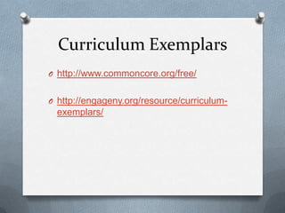Curriculum Exemplarshttp://www.commoncore.org/free/http://engageny.org/resource/curriculum-exemplars/