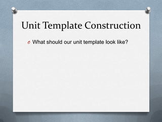 Unit Template ConstructionWhat should our unit template look like?
