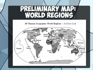 PRELIMINARY MAP:
WORLD REGIONS
 