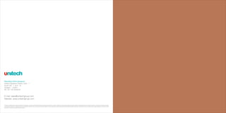 Marketing Office (Gurgaon): 
Unitech Signature Towers, Level - 1, 
South City - 1, N.H. - 8, 
Gurgaon - 122001. 
Tel: +91 124 4552000 
E-mail: sales@unitechgroup.com 
Website: www.unitechgroup.com 
The layout, building plans, and specifications of buildings, complex and the apartments are tentative and subject to variation / deletion as deemed appropriate by the Company or as directed by any competent authority. Furniture is not being provided.  
Furniture layout shown in the Brochure is only indicative of how the Unit can be used. Dimensions given in the unit plans are masonry dimensions (excluding the plaster thickness). All dimensions are rounded off and marginal variations may occur in the  
process of construction as per Architect’s advice. 
