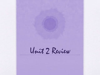 Unit 2 Review
 