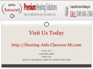 CALL US  248-686-2586 VISIT US  HTTP://HEARING-AIDS-CLAWSON-MI.COM Visit Us Today http://Hearing-Aids-Clawson-Mi.com 