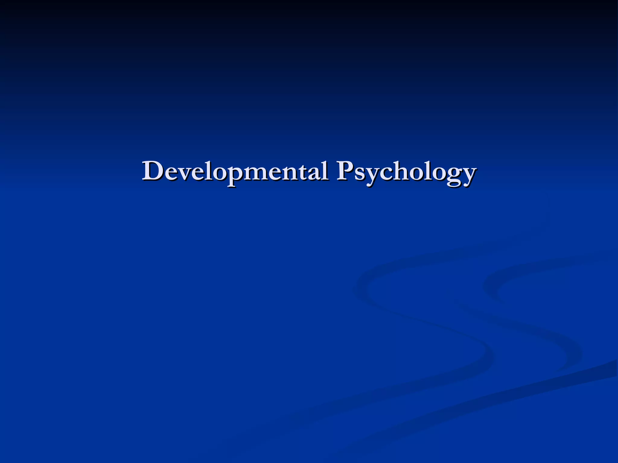 Developmental Psychology
 