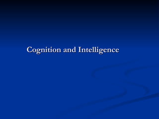 Cognition and Intelligence
 