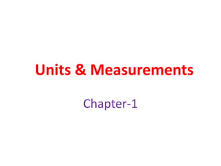 Units & Measurements
Chapter-1
 