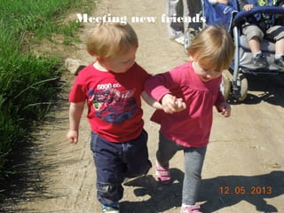 Meeting new friends

 