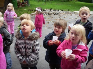 NJAMI, JABOL Č NI SOK JE
RES DOBER

 