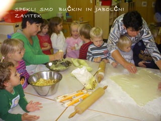 SPEKLI SMO
ZAVITEK

BU Č KIN IN JABOL Č NI

 