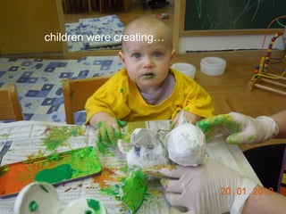 children were creating…

 