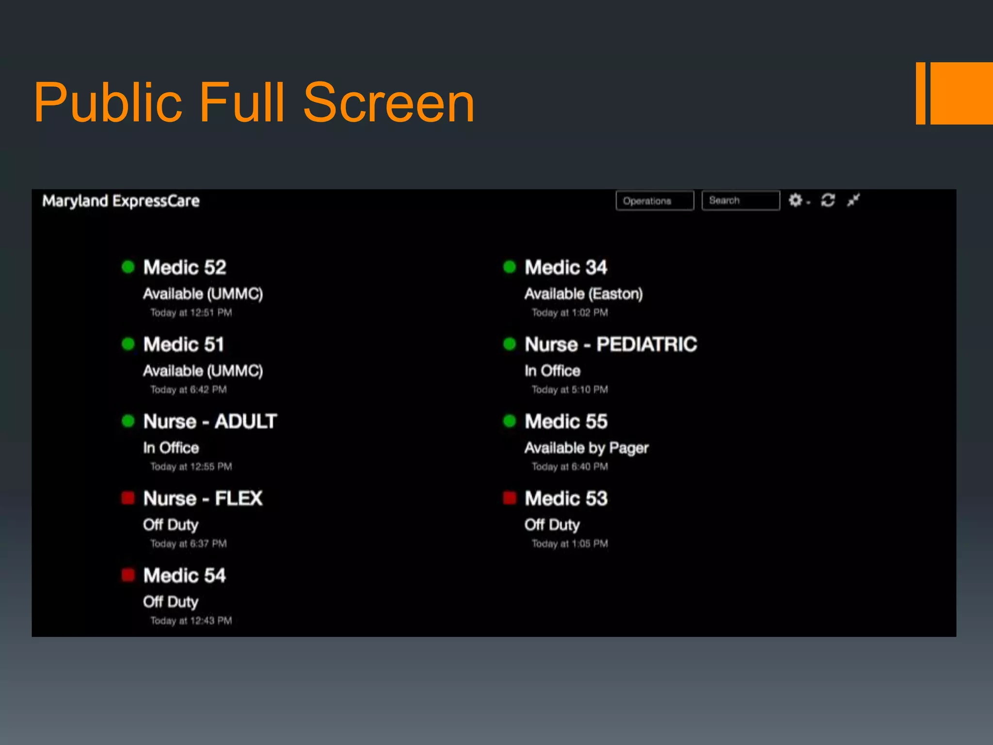 Viewing Units’ Status
 An updated link for the “Public Full Screen” view will always be available
on EMS Manager. This does not require logging into Simple In/Out.
 The “Public Full Screen” updates every 30-60 seconds, and can be
viewed by clicking “Full Screen” in the main user screen.
 “Board” is the unit status board within the mobile application.
 The “Public Full Screen” can be adjusted in settings for larger view in
locations such as the monitor in the Communications Center.
(Recommendation: 2 Columns with Largest Text)
 