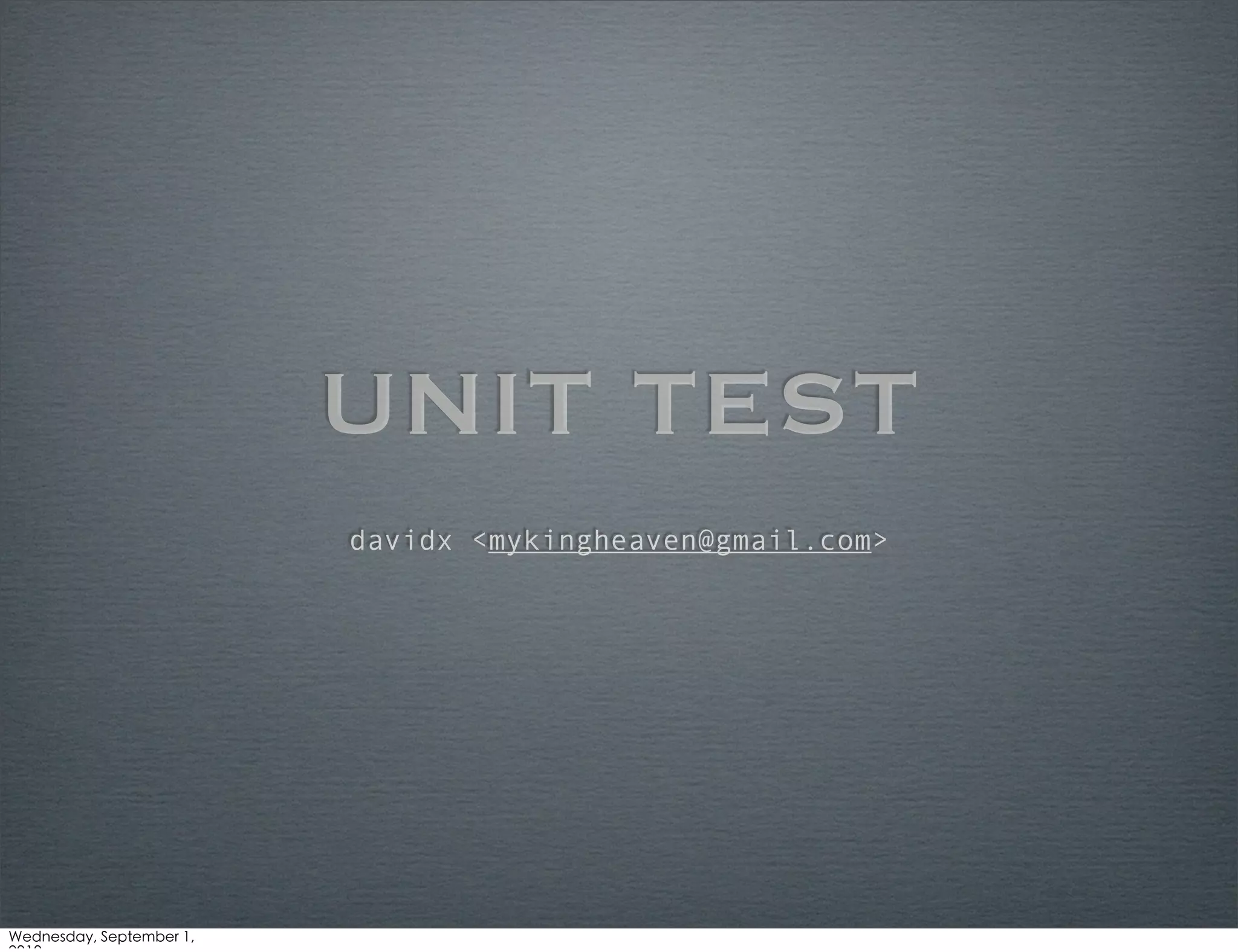 UNIT TEST
davidx <mykingheaven@gmail.com>
 