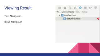 Viewing Result
Test Navigator
Issue Navigator
 