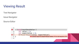 Viewing Result
Test Navigator
Issue Navigator
Source Editor
 