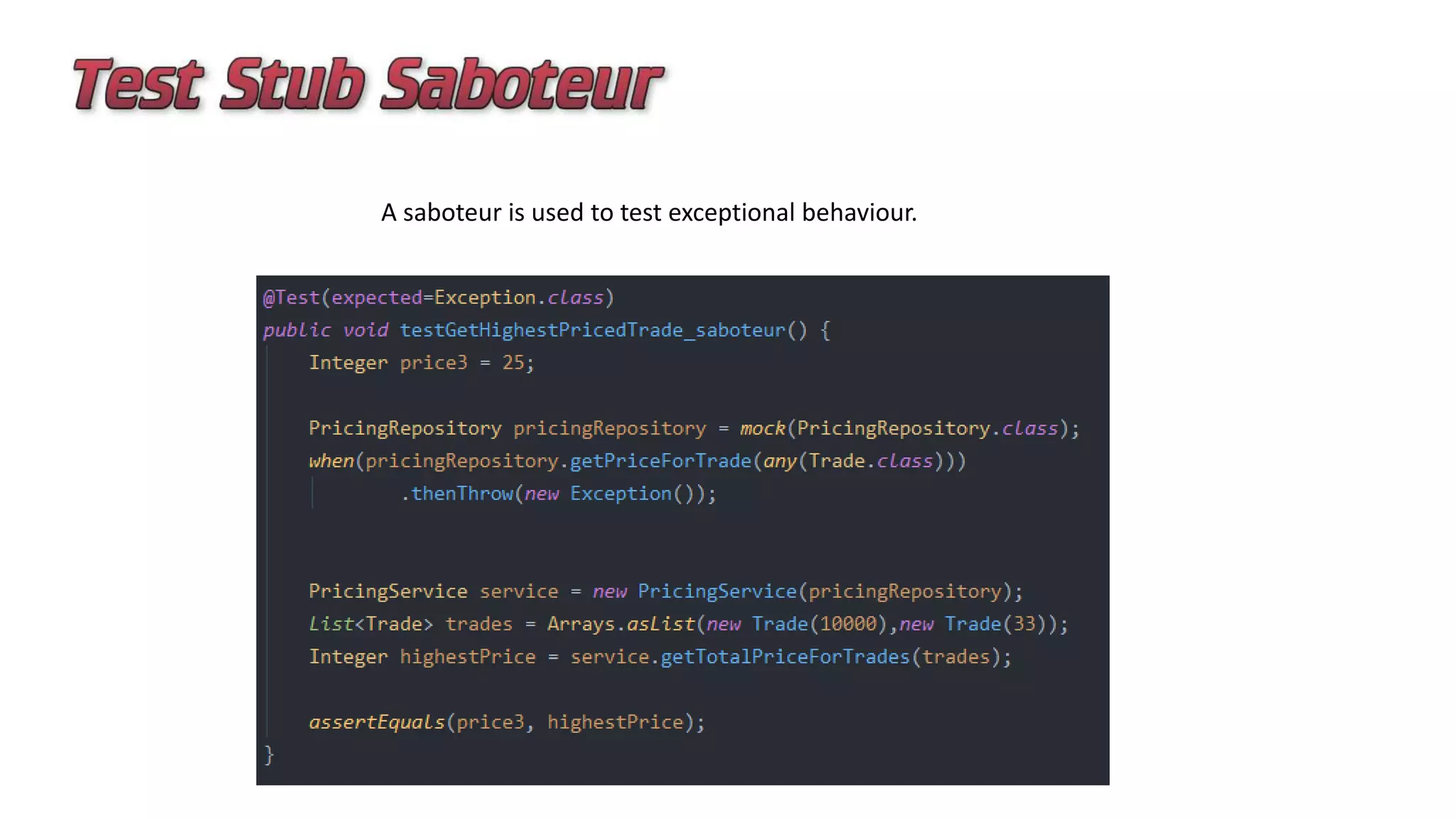 A saboteur is used to test exceptional behaviour.
 