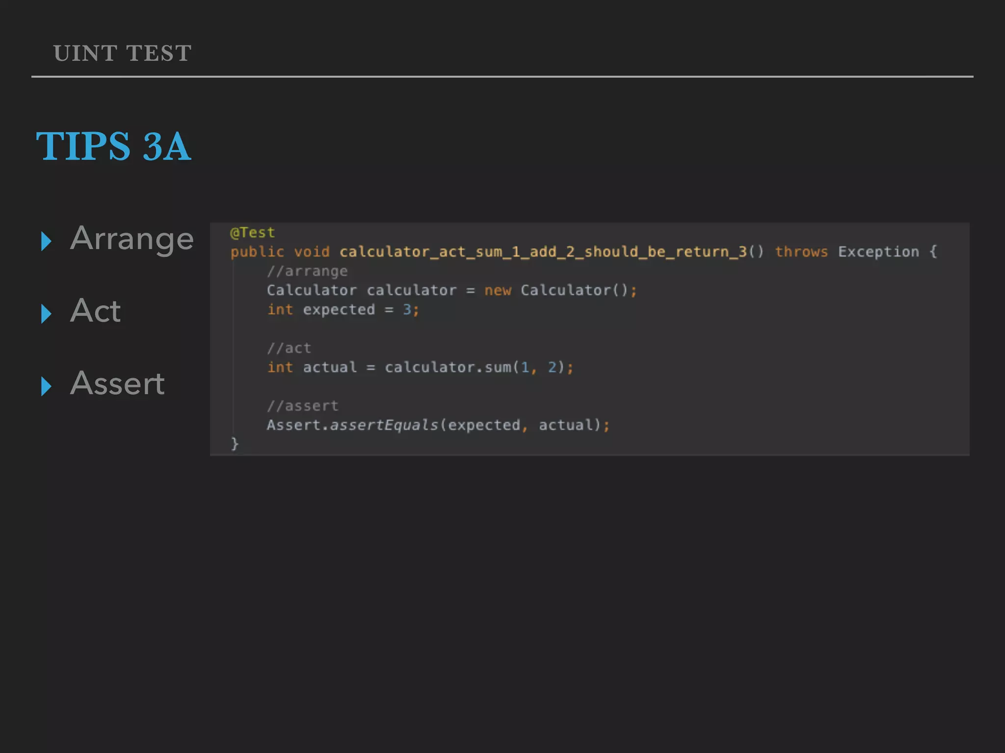 UINT TEST TIPS 3A ▸ Arrange ▸ Act ▸ Assert 