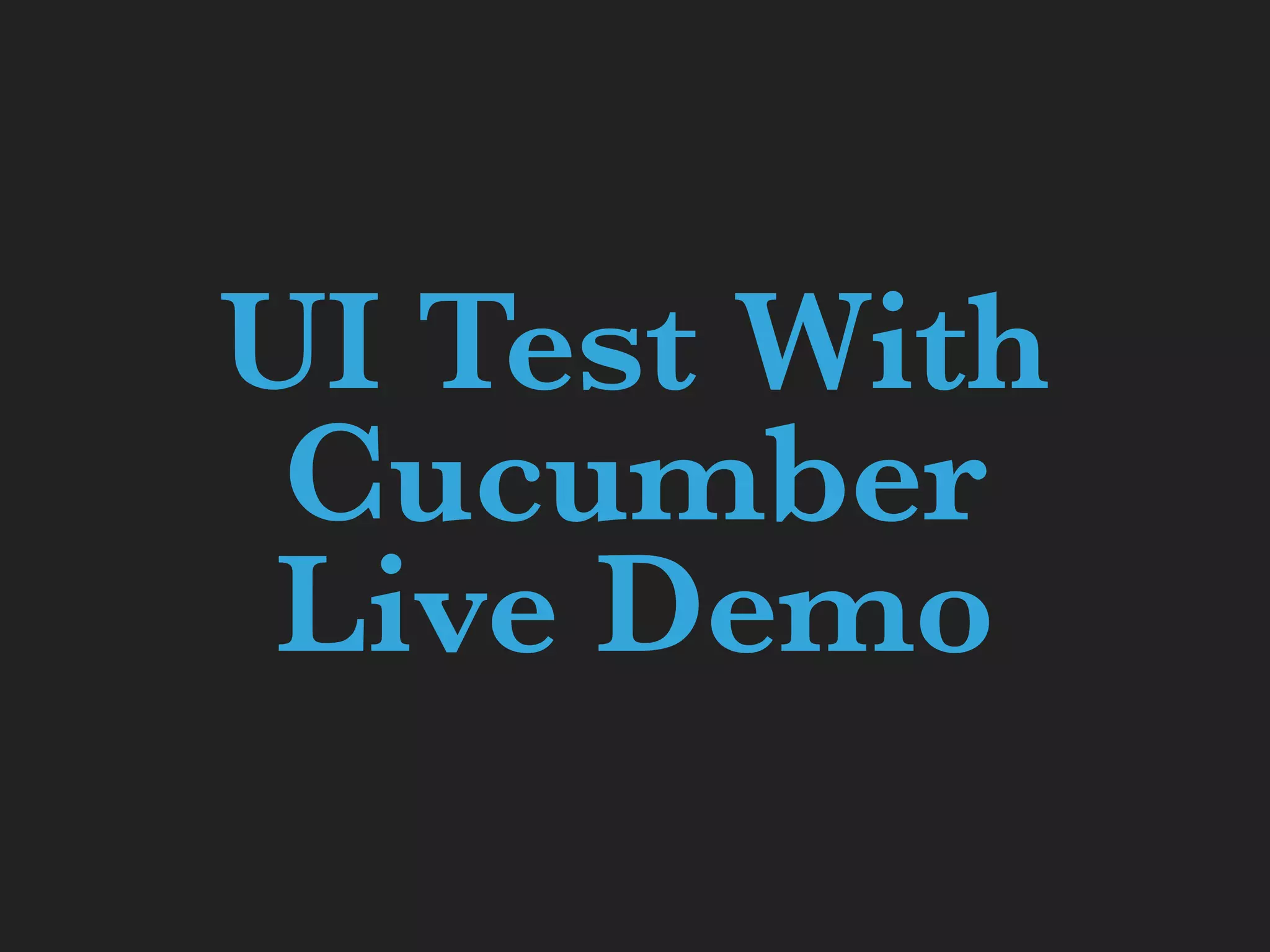 UI Test With Cucumber   Live Demo 