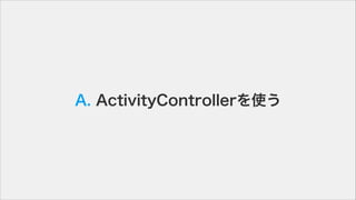A. ActivityControllerʹ
 