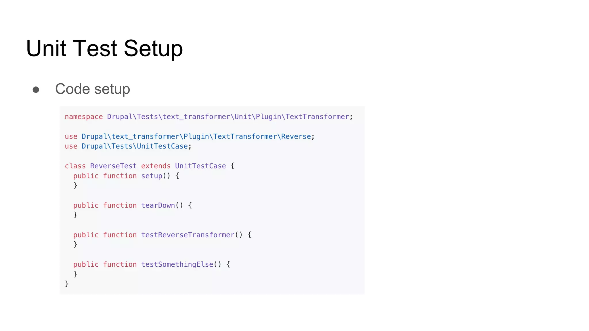 Unit Test Setup
● Code setup