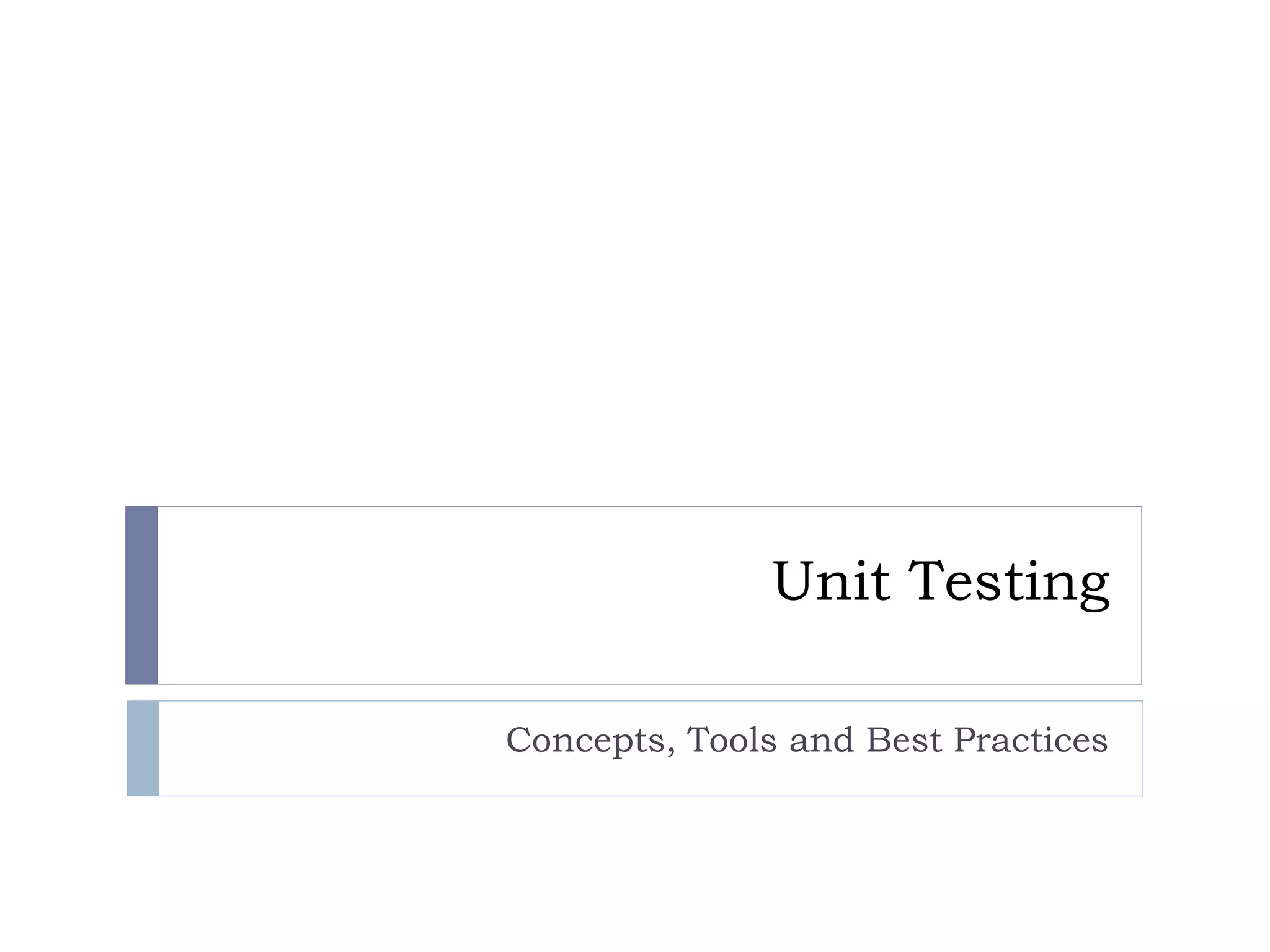 Unit Testing
Concepts, Tools and Best Practices
 
