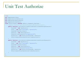 Unit Test Authorize <ul><li><?php </li></ul><ul><li>use  myappodelsser; </li></ul><ul><li>use  myappecurityuthorize; </li>...
