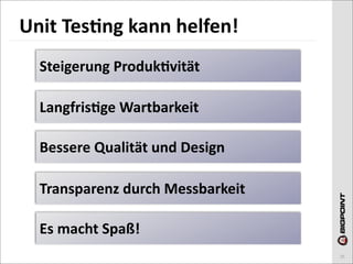 Unit	
  Tes)ng	
  kann	
  helfen!
   Steigerung	
  Produk)vität

   Langfris)ge	
  Wartbarkeit

   Bessere	
  Qualität	
  und	
  Design

   Transparenz	
  durch	
  Messbarkeit

   Es	
  macht	
  Spaß!
                                          25
 