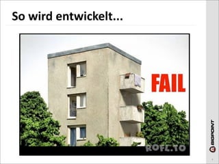 So	
  wird	
  entwickelt...




                              4
 