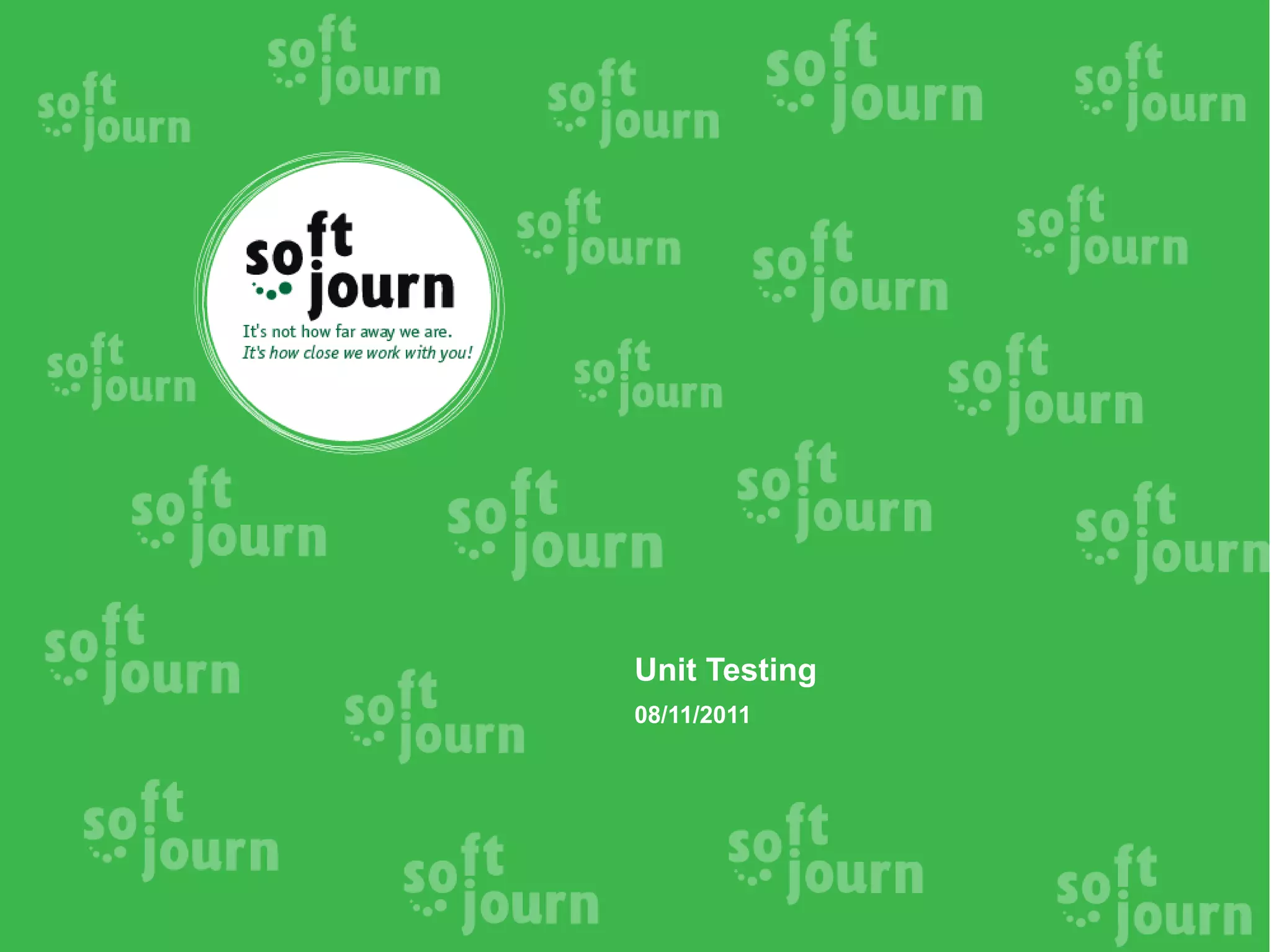 Unit Testing
08/11/2011
 