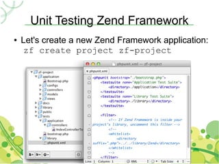 Unit Testing Zend Framework
●   Let's create a new Zend Framework application:
     zf create project zf-project
 