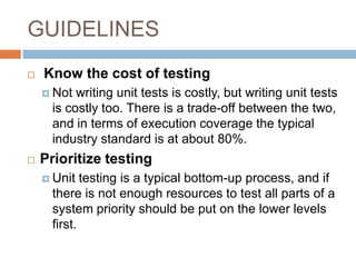 GUIDELINES
 Prepare test code for failures
 If the first assertion is false, the code crashes in
the subsequent statemen...