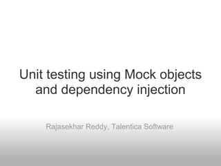 Unit testing using Mock objects and dependency injection | PPT