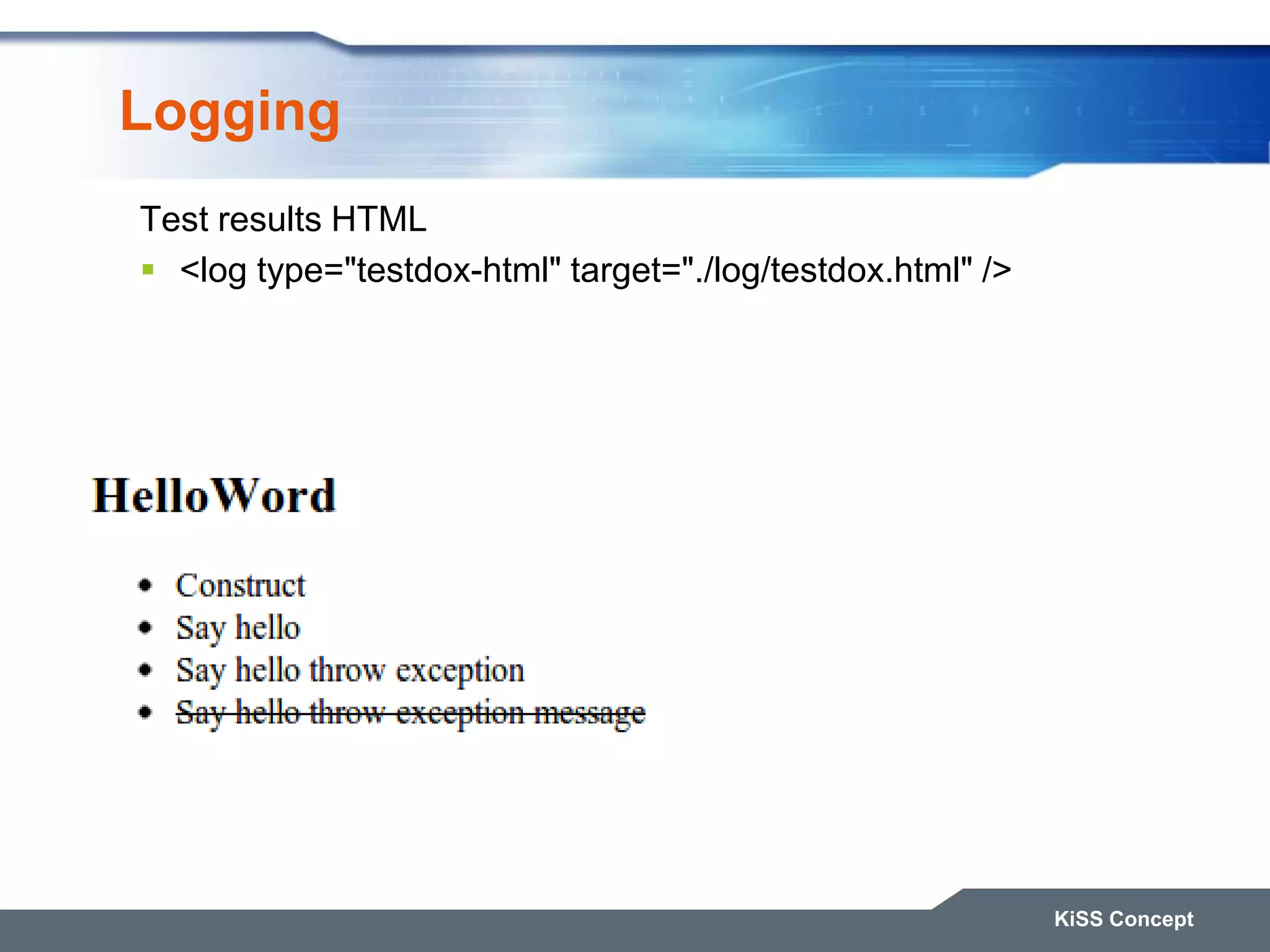 Logging Test results HTML  <log type="testdox-html" target="./log/testdox.html" /> KiSS Concept 