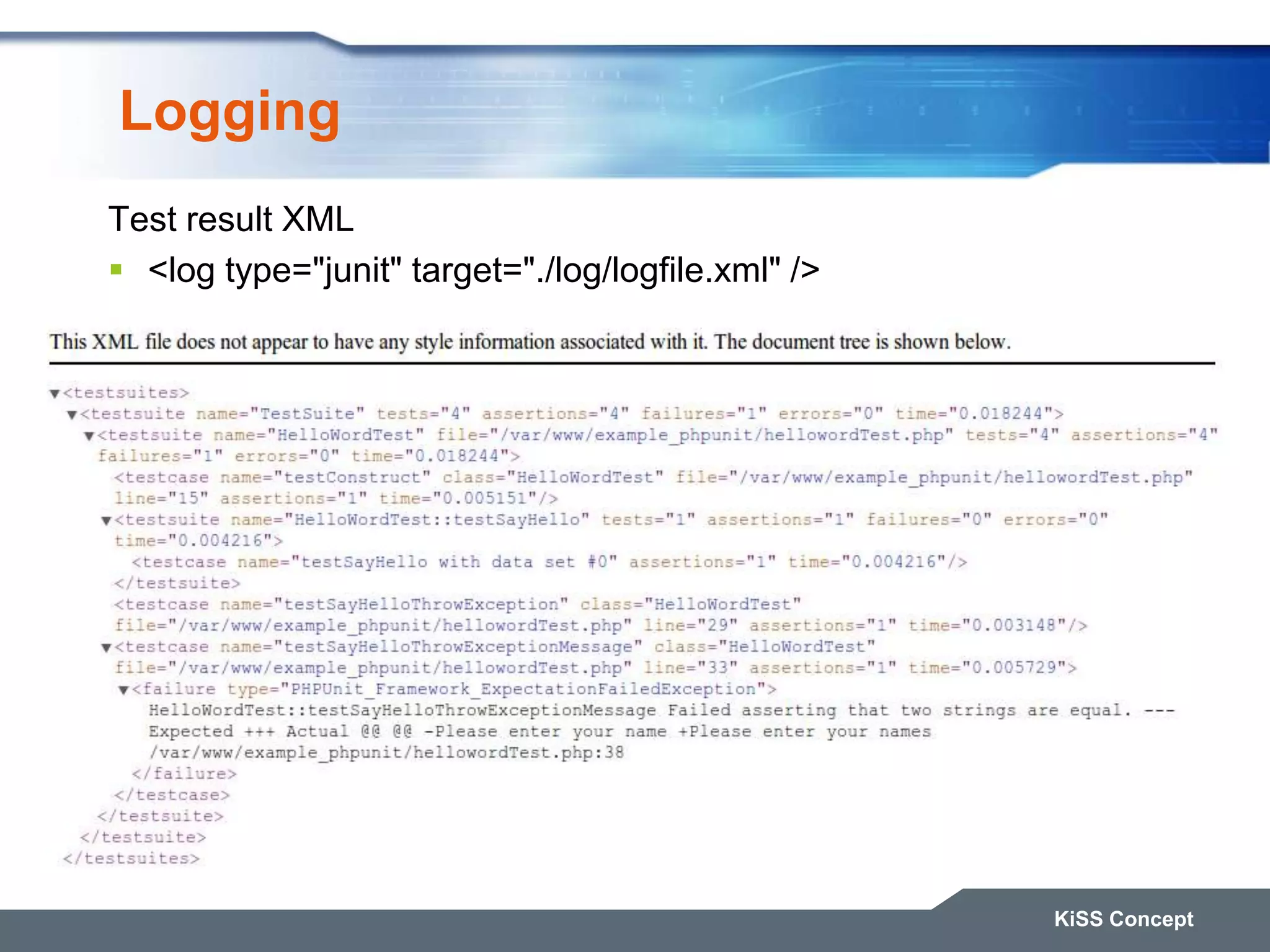 Logging Test result XML  <log type="junit" target="./log/logfile.xml" /> KiSS Concept 
