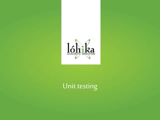 Unit testing
 