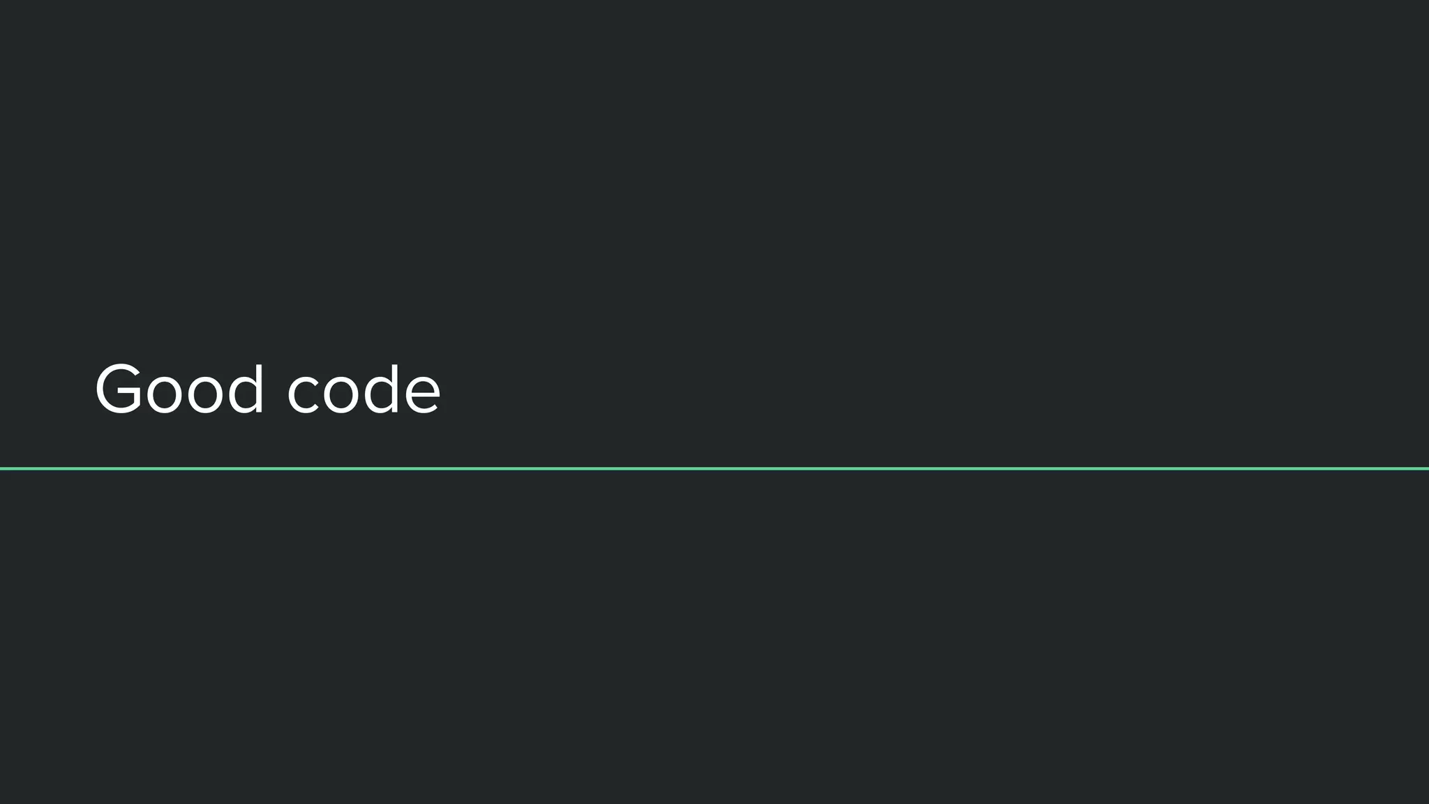 Good code
 