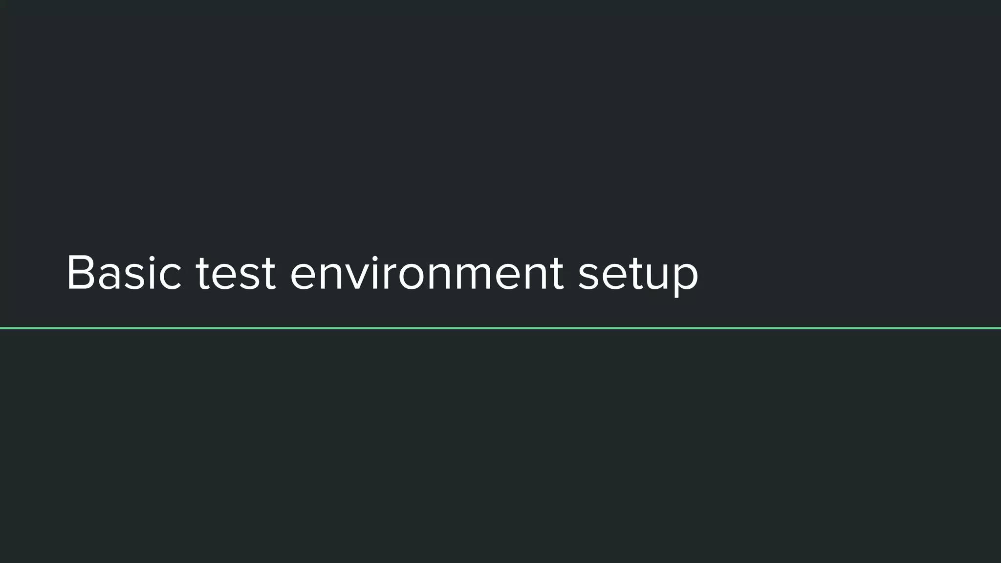 Basic test environment setup
 