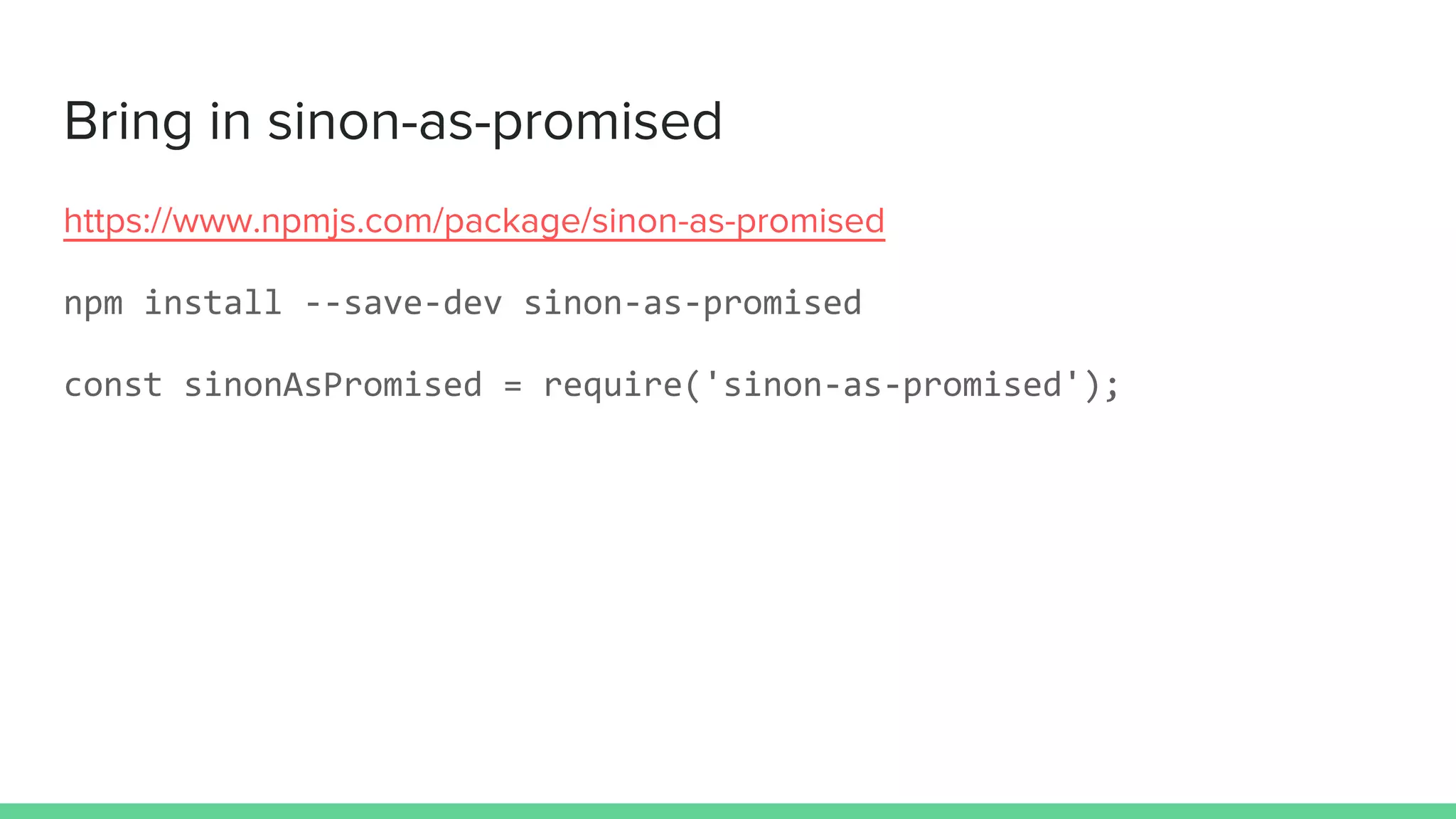 Bring in sinon-as-promised
https://www.npmjs.com/package/sinon-as-promised
npm install --save-dev sinon-as-promised
const sinonAsPromised = require('sinon-as-promised');
 