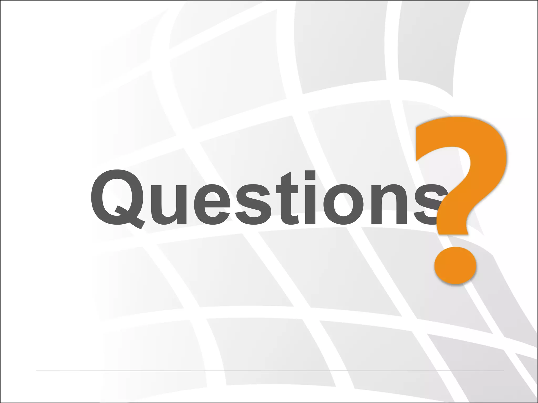 Questions
 