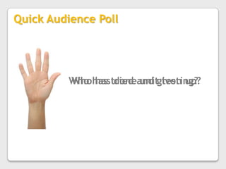 Quick Audience PollWho has done unit testing?Who has tried and given up?