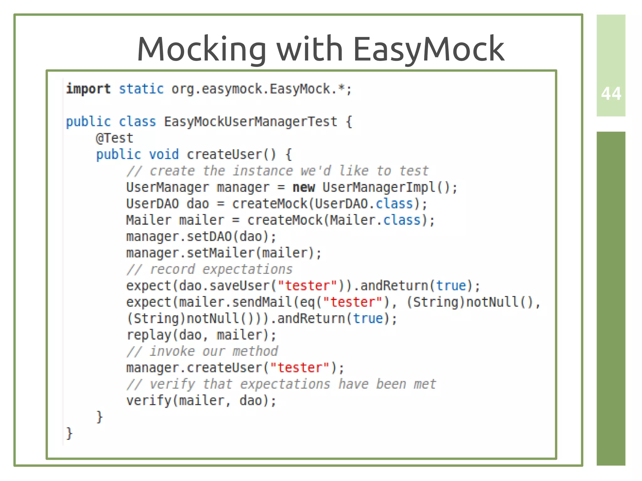 Mocking with EasyMock
                        44
 