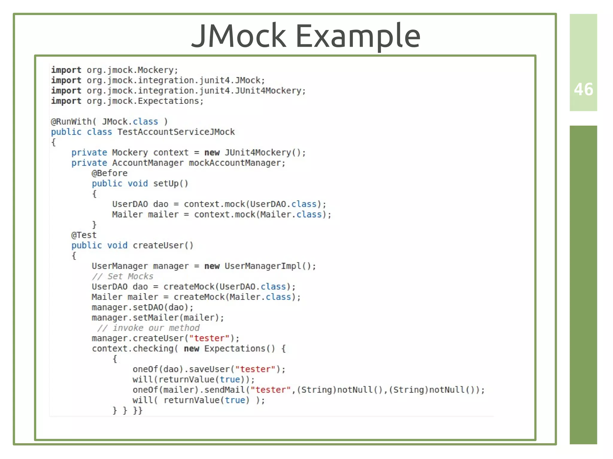 JMock Example
                46
 