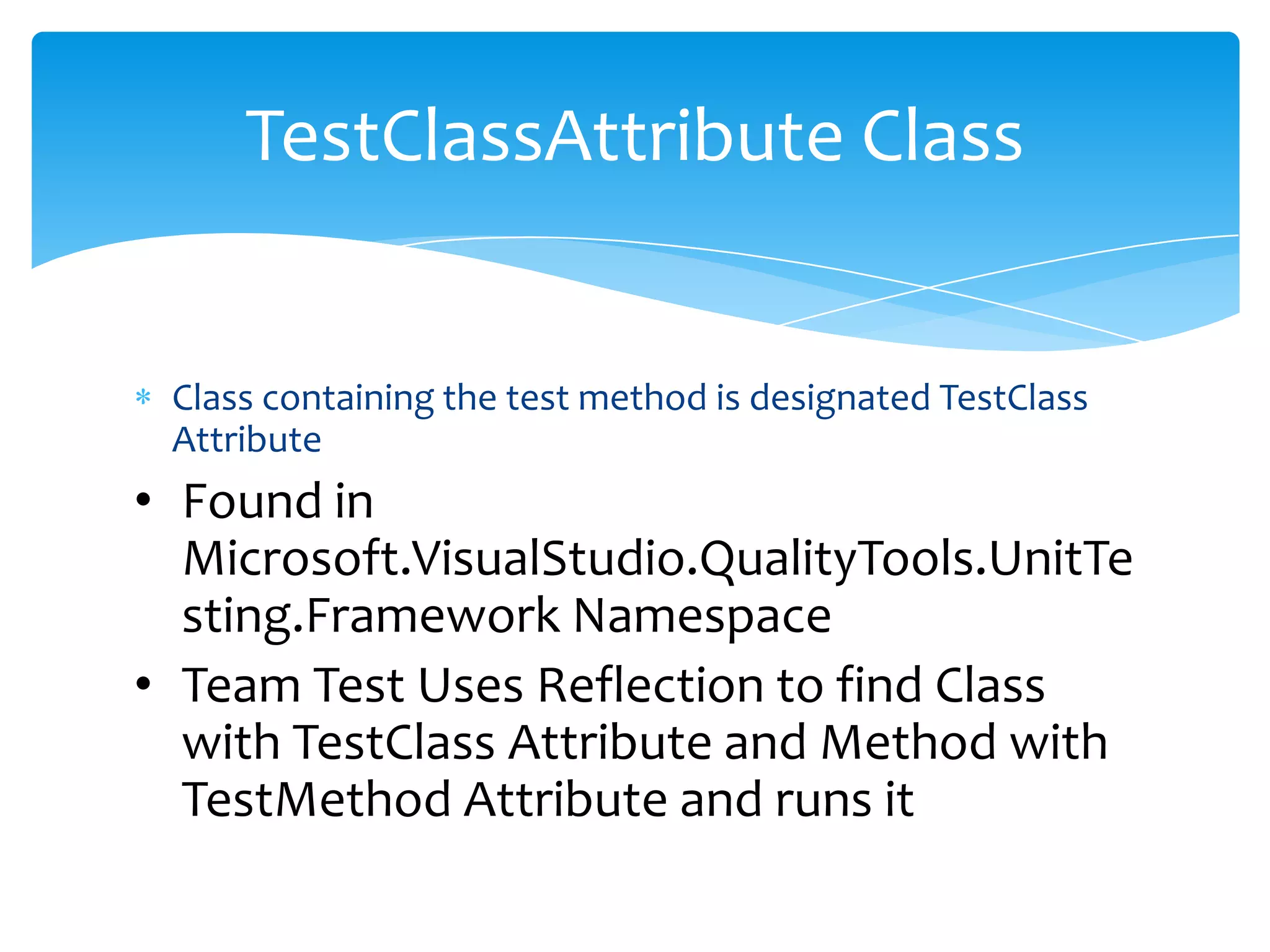 Class containing the test method is designated TestClass AttributeFound in Microsoft.VisualStudio.QualityTools.UnitTesting.Framework Namespace