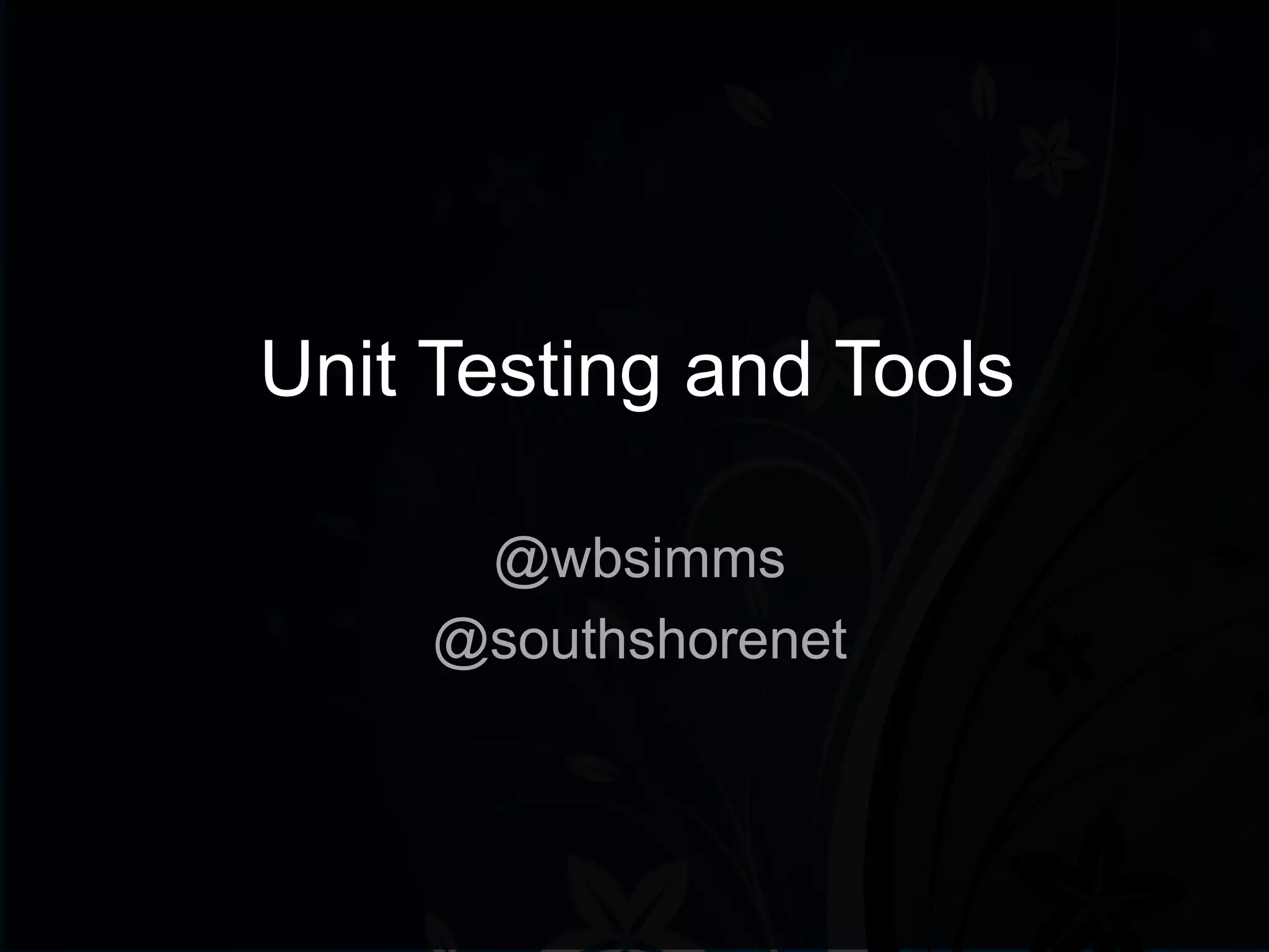 Unit Testing and Tools
@wbsimms
@southshorenet