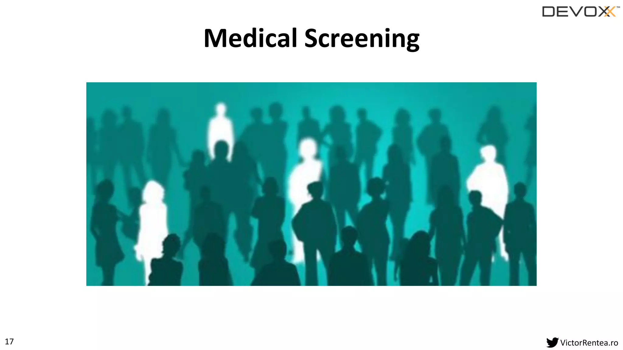 17 VictorRentea.ro
Medical Screening
 