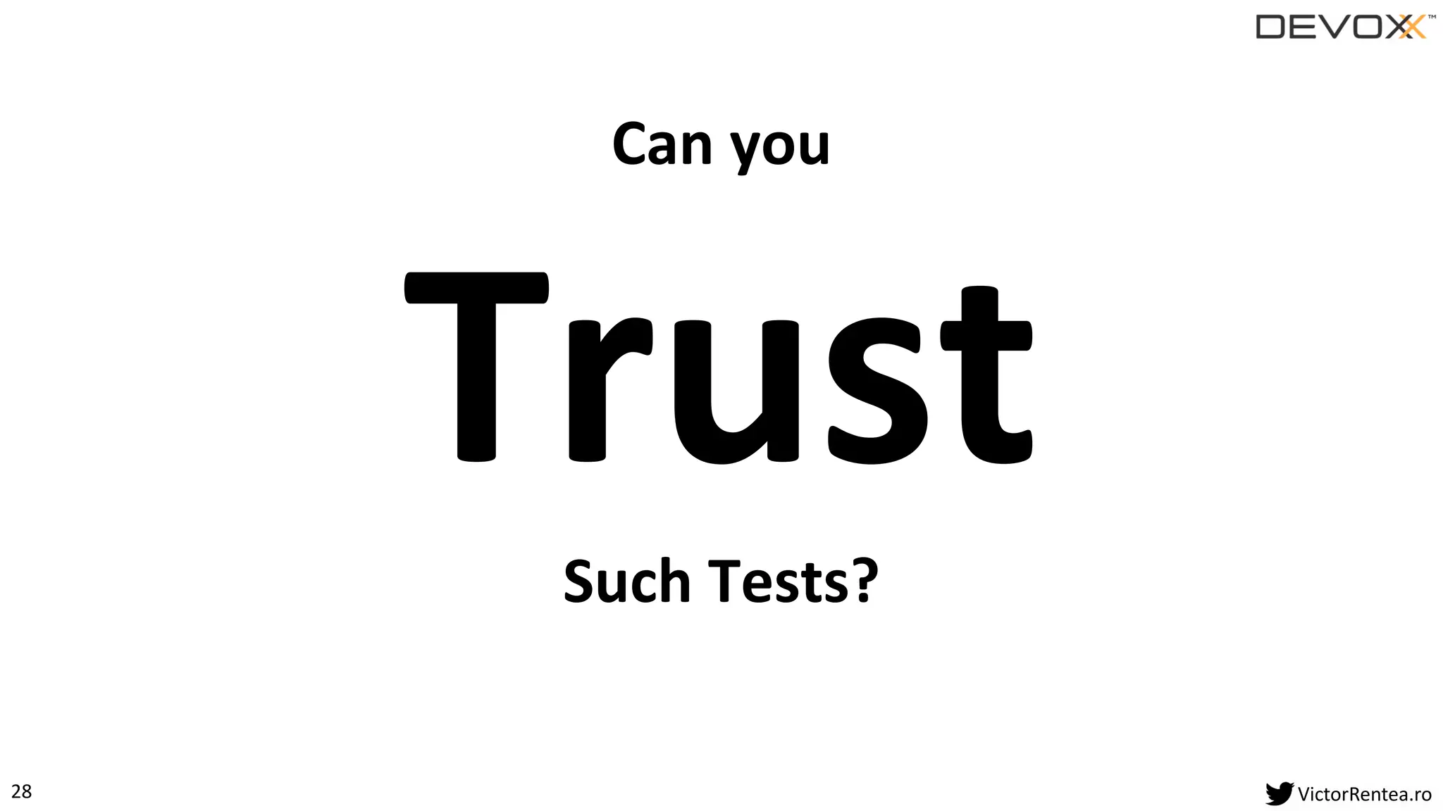 28 VictorRentea.ro
Can you
TrustSuch Tests?
 