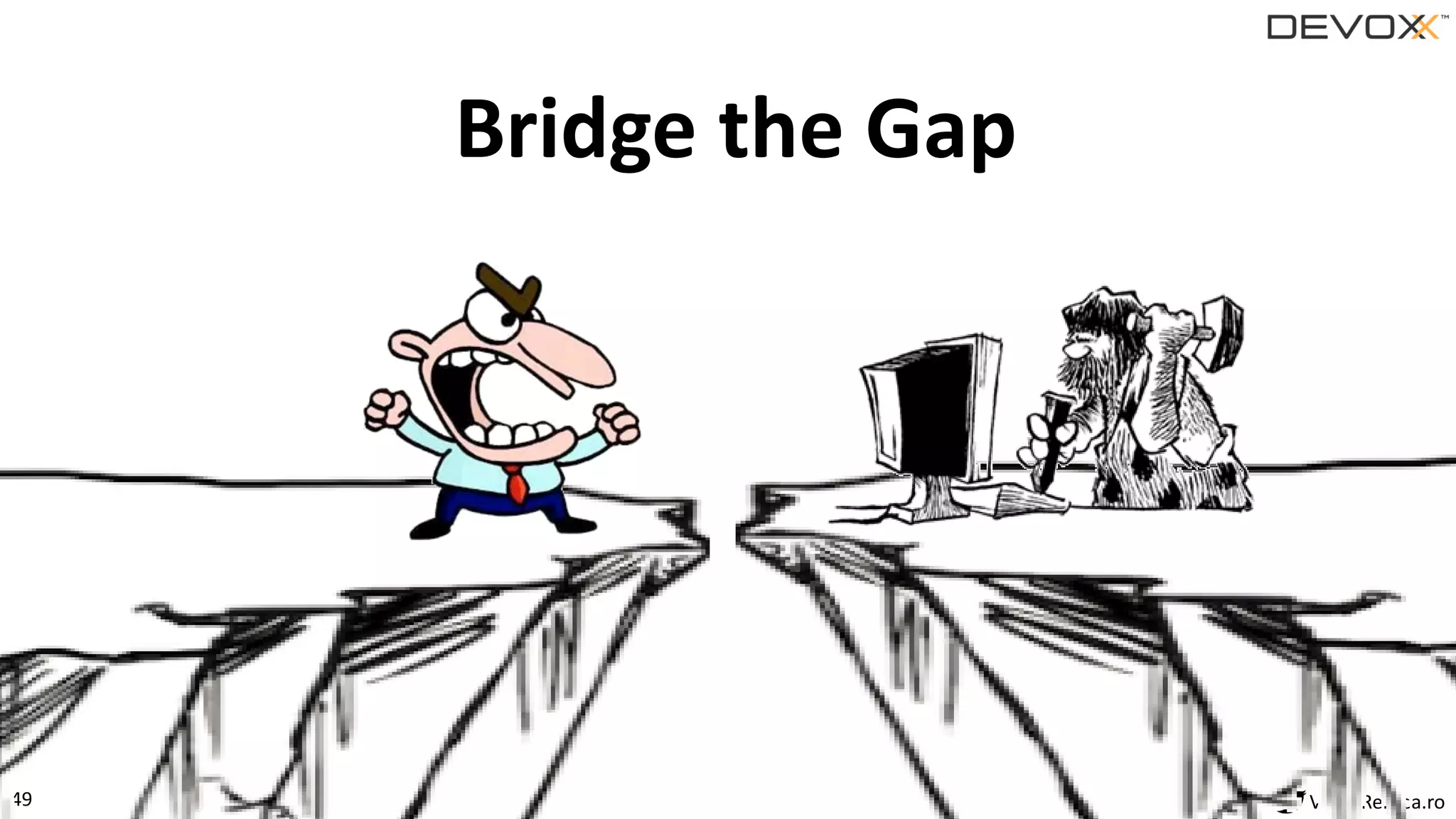 49 VictorRentea.ro
Bridge the Gap
 