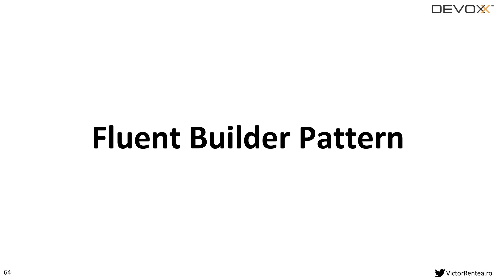 64 VictorRentea.ro
Fluent Builder Pattern
 
