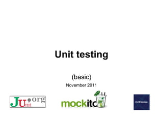 Unit testing

    (basic)
  November 2011
 