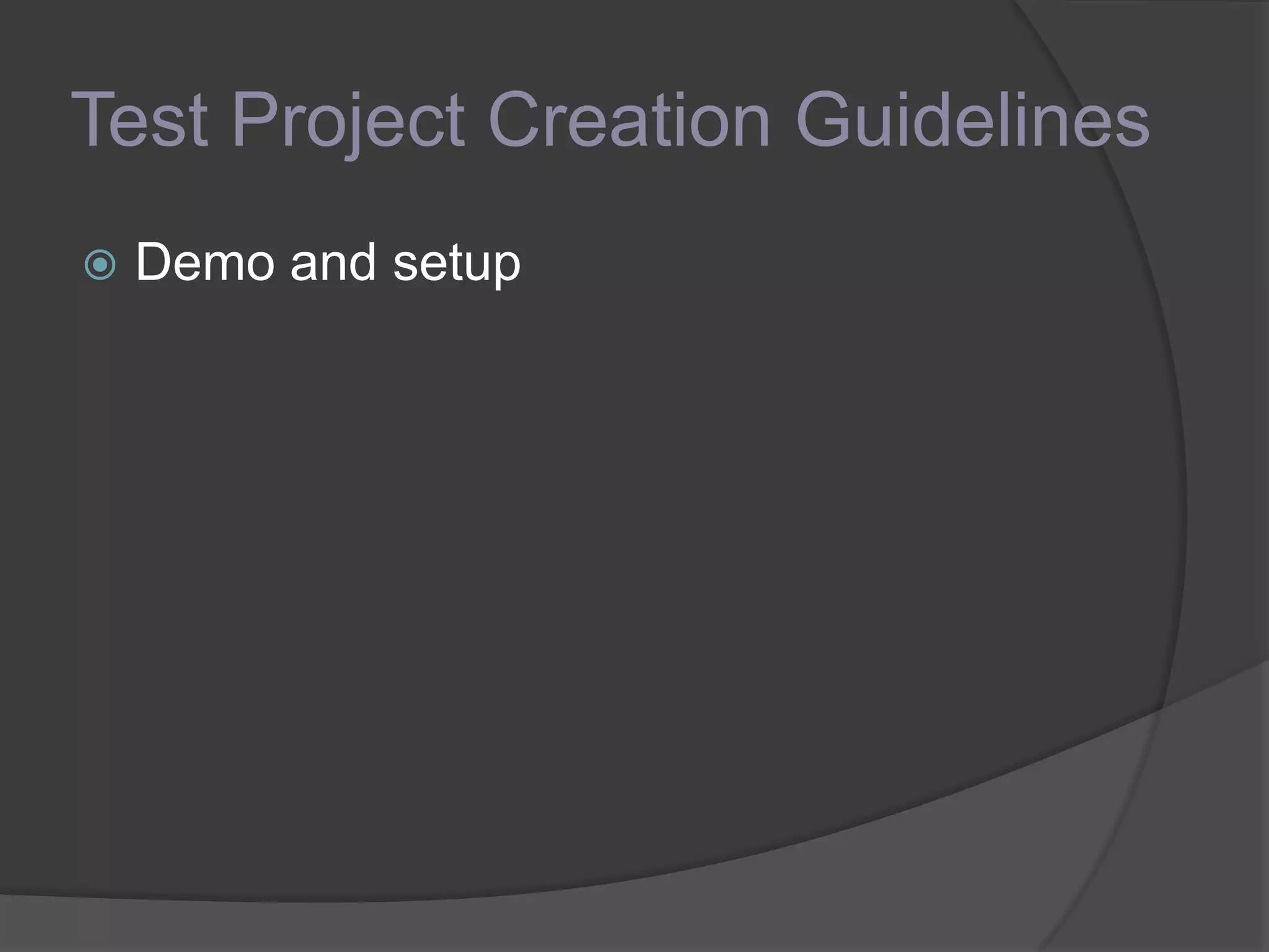 Test Project Creation Guidelines
 Demo and setup
 